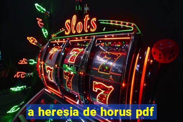 a heresia de horus pdf